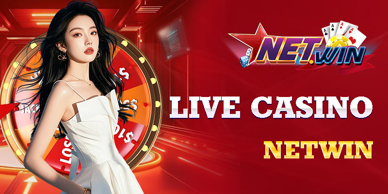 Live Casino cực sôi động cùng dàn hotgirl netwin