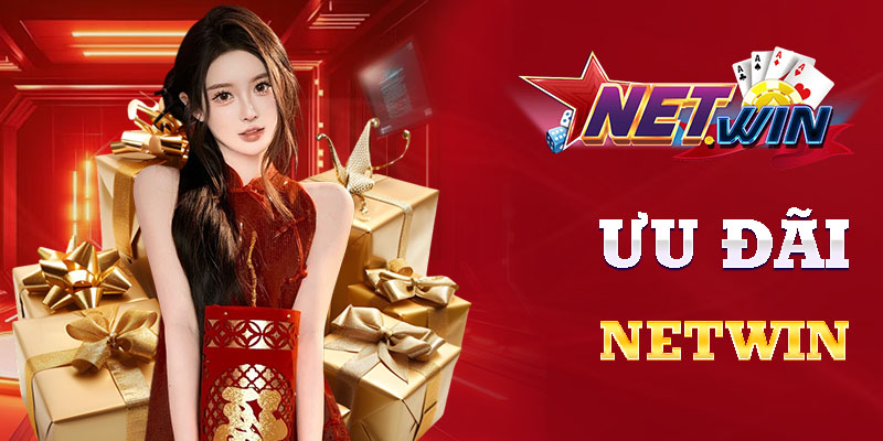 Tưng bừng khuyến mãi sốc chào đón thành viên mới tại netwin